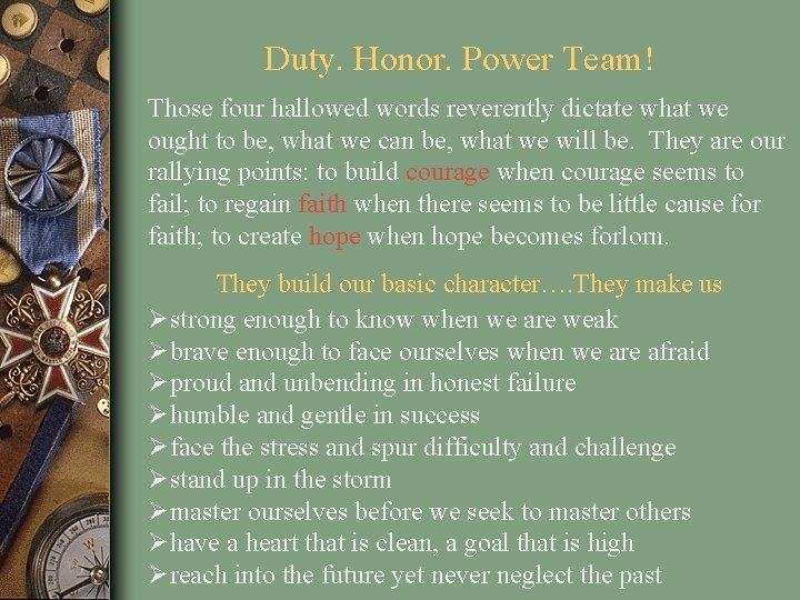 Duty. Honor. Power Team! Those four hallowed words reverently dictate what we ought to
