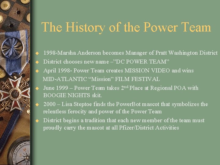 The History of the Power Team u u u 1998 -Marsha Anderson becomes Manager