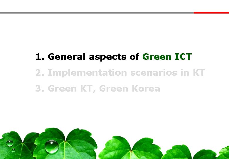 1. General aspects of Green ICT 2. Implementation scenarios in KT 3. Green KT,