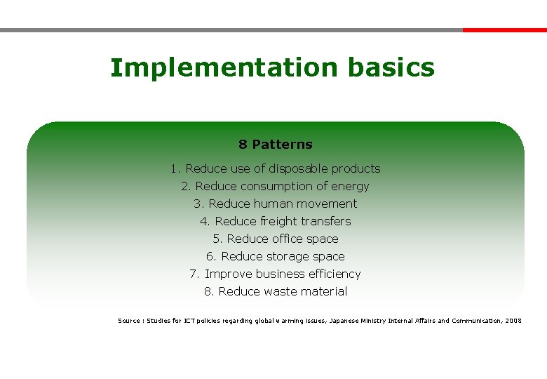 Implementation basics 8 Patterns 1. Reduce use of disposable products 2. Reduce consumption of