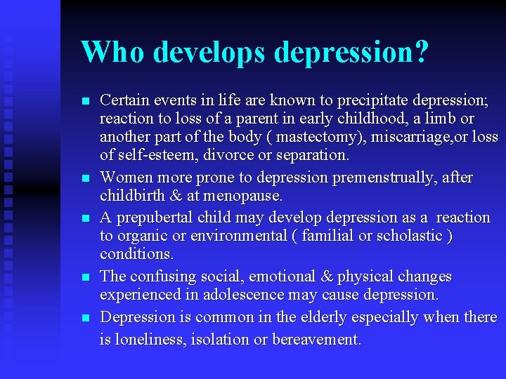 Who develops depression? n n n Certain events in life are known to precipitate