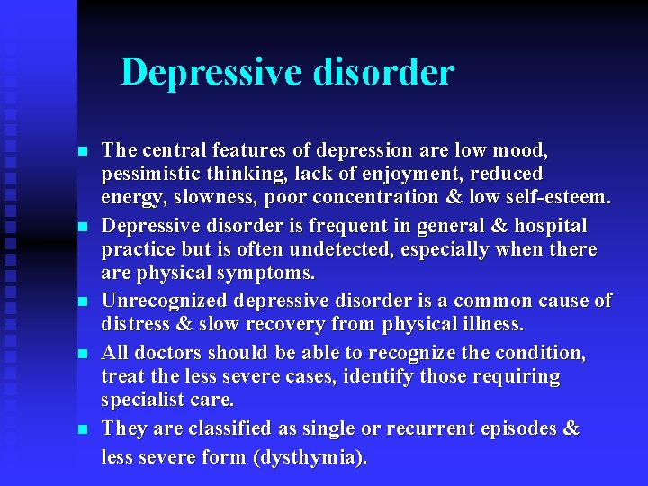 Depressive disorder n n n The central features of depression are low mood, pessimistic