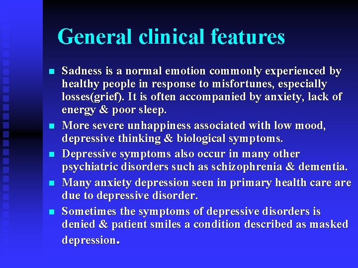 General clinical features n n n Sadness is a normal emotion commonly experienced by