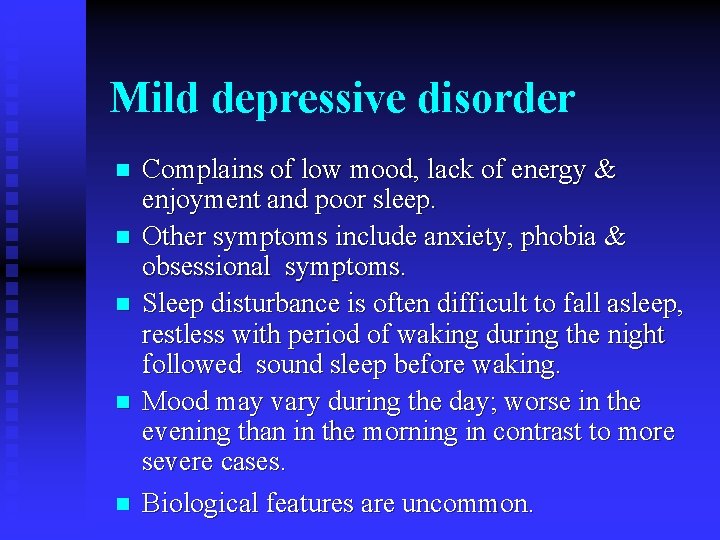 Mild depressive disorder n n n Complains of low mood, lack of energy &