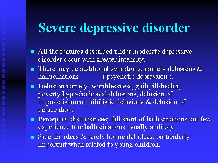 Severe depressive disorder n n n All the features described under moderate depressive disorder