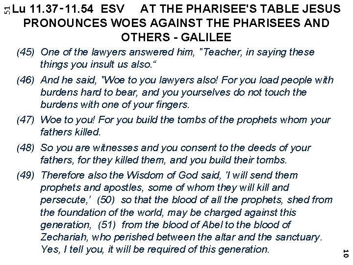 51 Lu 11. 37‑ 11. 54 ESV AT THE PHARISEE'S TABLE JESUS PRONOUNCES WOES