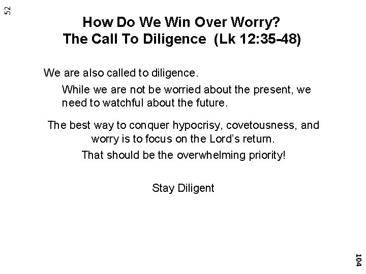 52 How Do We Win Over Worry? The Call To Diligence (Lk 12: 35