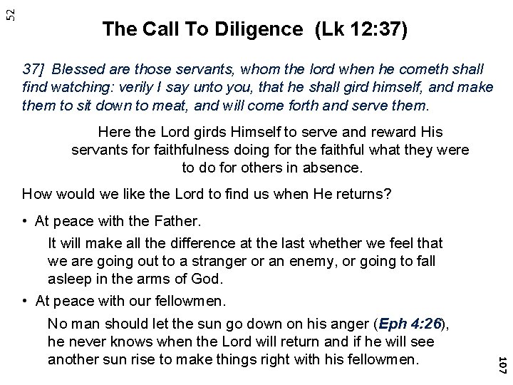 52 The Call To Diligence (Lk 12: 37) 37] Blessed are those servants, whom