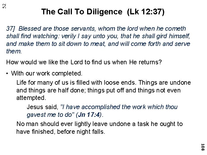 52 The Call To Diligence (Lk 12: 37) 37] Blessed are those servants, whom