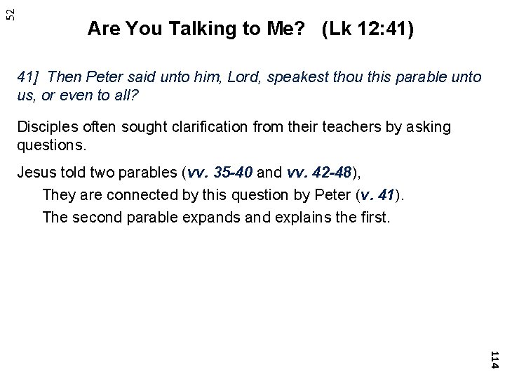 52 Are You Talking to Me? (Lk 12: 41) 41] Then Peter said unto