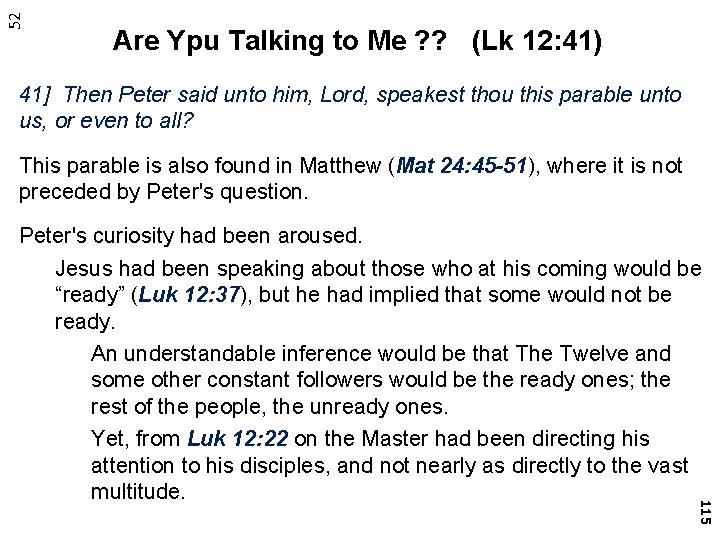 52 Are Ypu Talking to Me ? ? (Lk 12: 41) 41] Then Peter