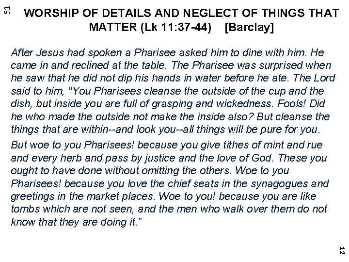 51 WORSHIP OF DETAILS AND NEGLECT OF THINGS THAT MATTER (Lk 11: 37 -44)