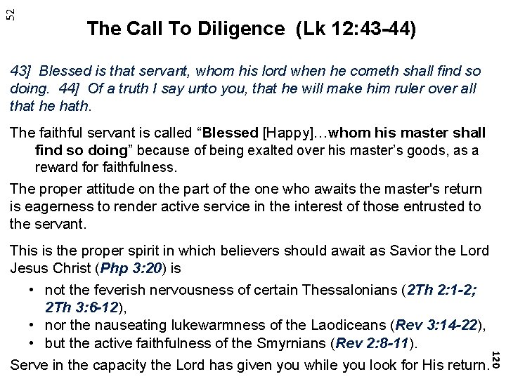 52 The Call To Diligence (Lk 12: 43 -44) 43] Blessed is that servant,