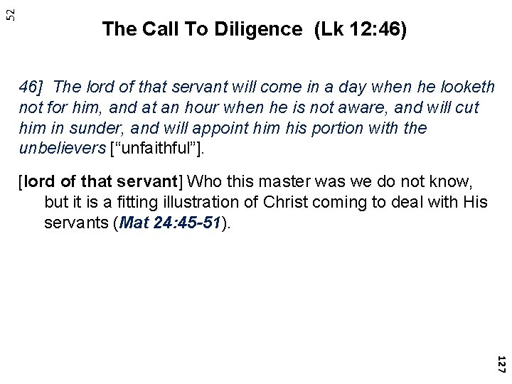 52 The Call To Diligence (Lk 12: 46) 46] The lord of that servant