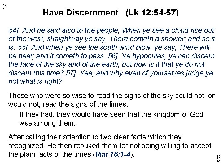 52 Have Discernment (Lk 12: 54 -57) 54] And he said also to the