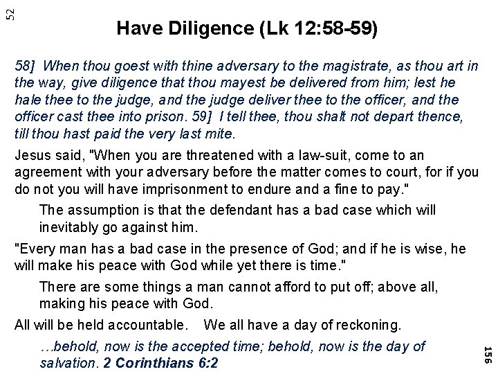 52 Have Diligence (Lk 12: 58 -59) 156 58] When thou goest with thine