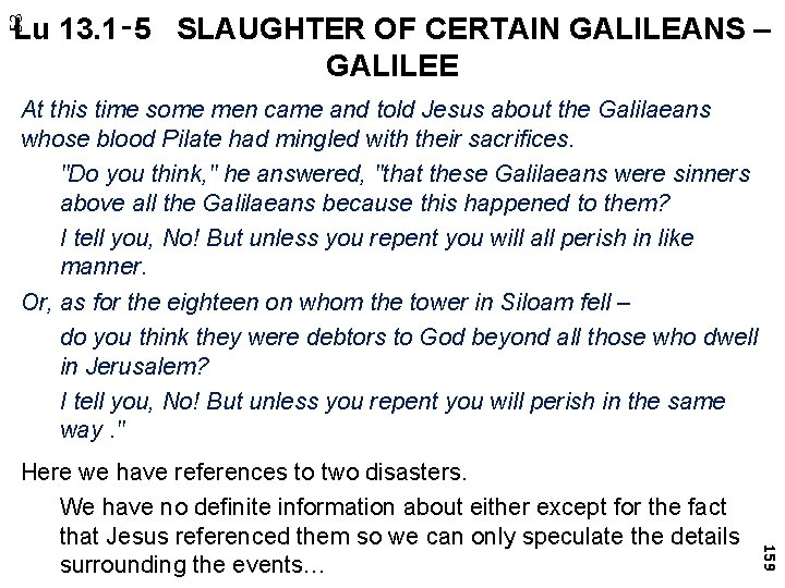 53 Lu 13. 1‑ 5 SLAUGHTER OF CERTAIN GALILEANS – GALILEE At this time