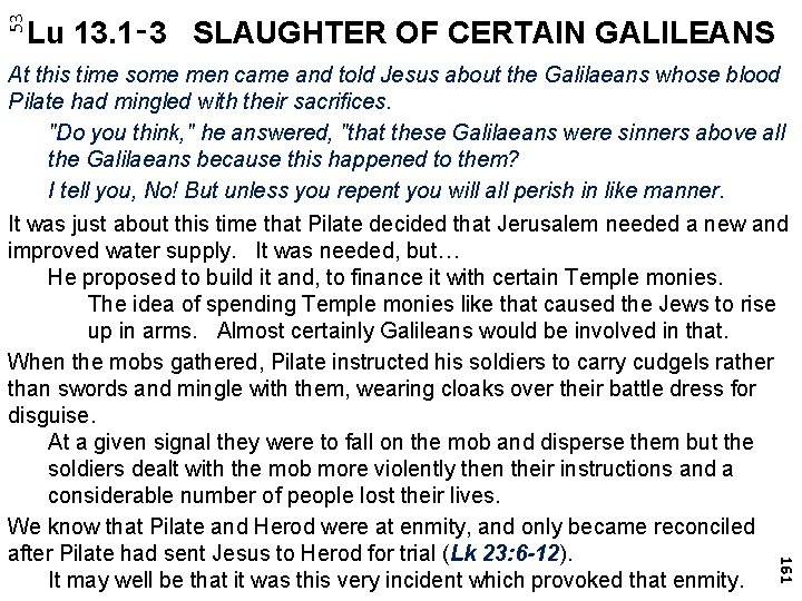53 Lu 13. 1‑ 3 SLAUGHTER OF CERTAIN GALILEANS 161 At this time some