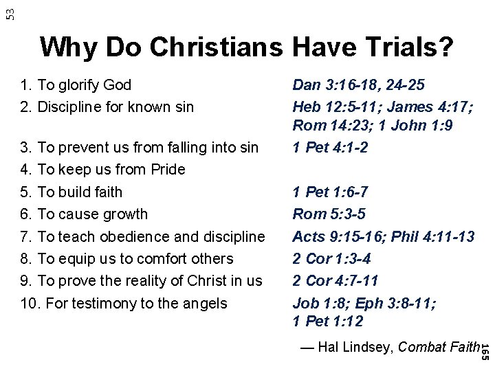 53 Why Do Christians Have Trials? 1. To glorify God 2. Discipline for known
