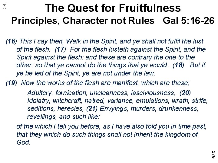 53 The Quest for Fruitfulness Principles, Character not Rules Gal 5: 16 -26 (16)