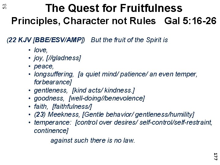 53 The Quest for Fruitfulness Principles, Character not Rules Gal 5: 16 -26 (22
