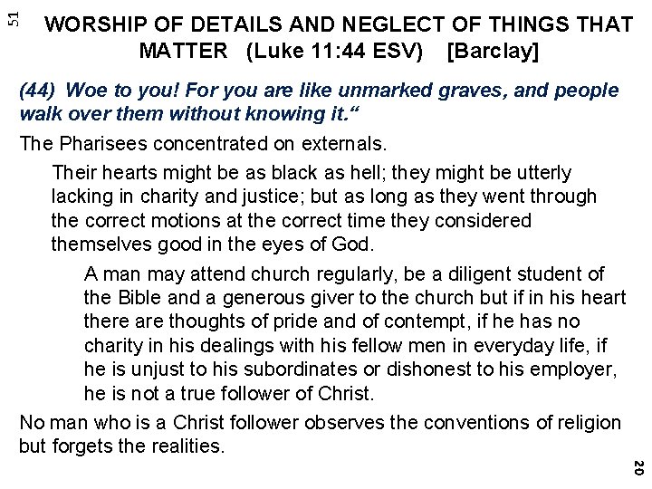 51 WORSHIP OF DETAILS AND NEGLECT OF THINGS THAT MATTER (Luke 11: 44 ESV)