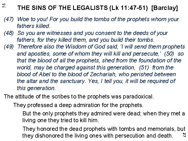 51 THE SINS OF THE LEGALISTS (Lk 11: 47 -51) [Barclay] 27 (47) Woe