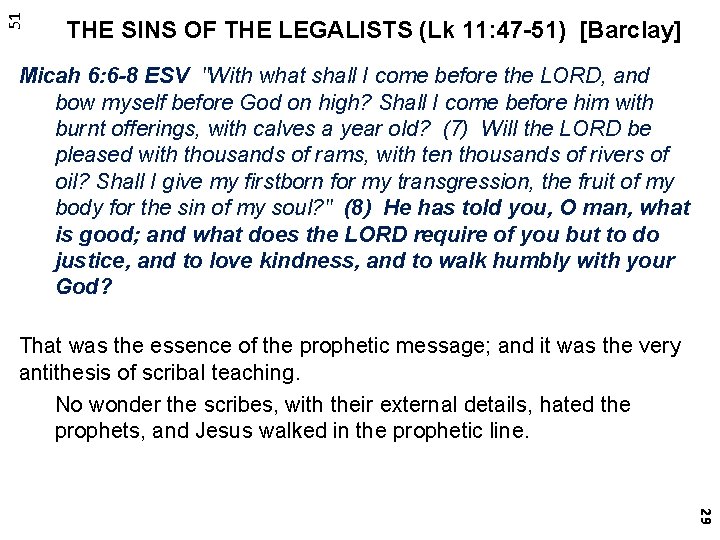 51 THE SINS OF THE LEGALISTS (Lk 11: 47 -51) [Barclay] Micah 6: 6