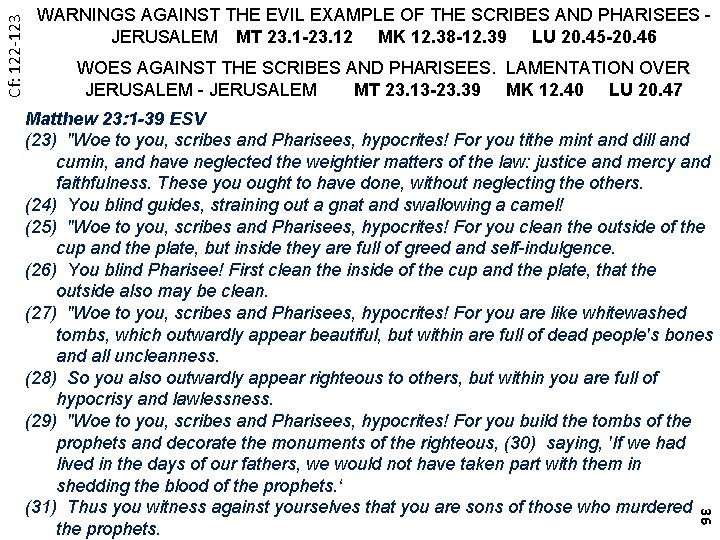 Cf: 122 -123 WARNINGS AGAINST THE EVIL EXAMPLE OF THE SCRIBES AND PHARISEES -