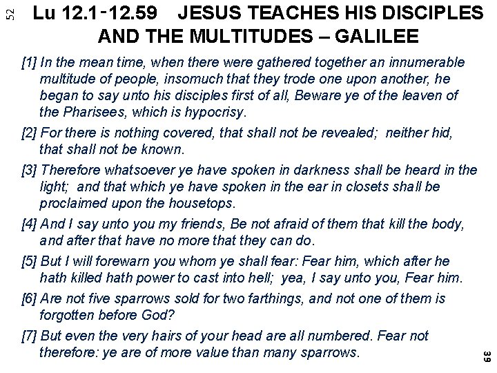 52 Lu 12. 1‑ 12. 59 JESUS TEACHES HIS DISCIPLES AND THE MULTITUDES –