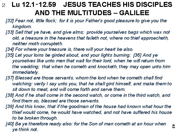 52 Lu 12. 1‑ 12. 59 JESUS TEACHES HIS DISCIPLES AND THE MULTITUDES –
