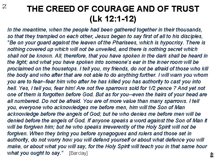 52 THE CREED OF COURAGE AND OF TRUST (Lk 12: 1 -12) 48 In