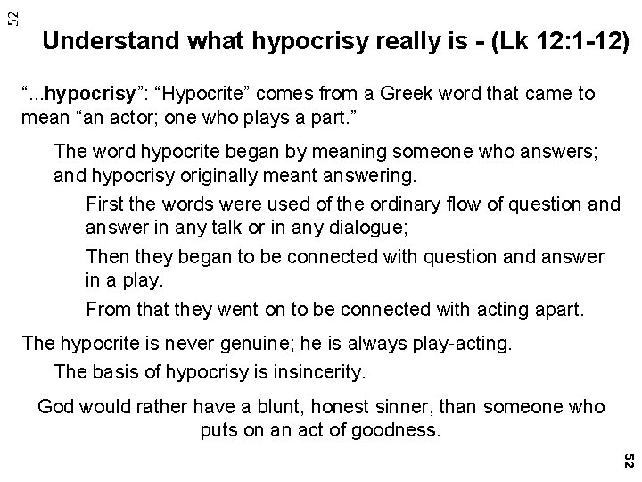 52 Understand what hypocrisy really is - (Lk 12: 1 -12) “. . .