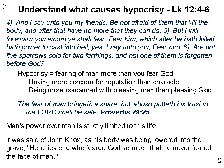 52 Understand what causes hypocrisy - Lk 12: 4 -6 4] And I say