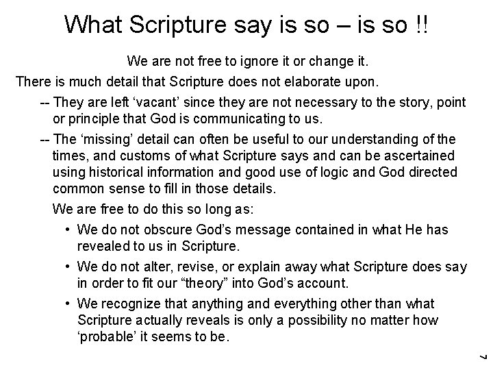 What Scripture say is so – is so !! We are not free to