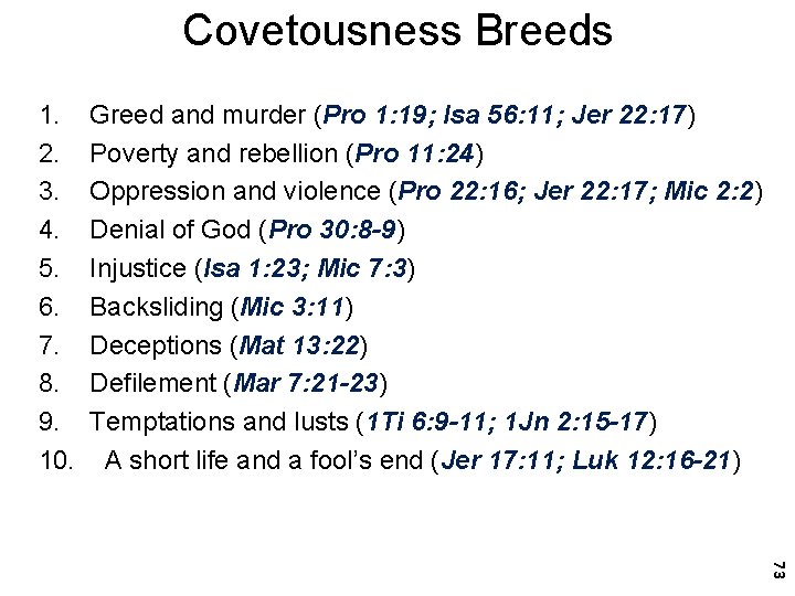 Covetousness Breeds 1. Greed and murder (Pro 1: 19; Isa 56: 11; Jer 22: