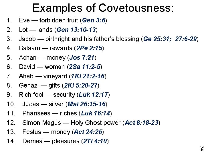 Examples of Covetousness: 1. Eve — forbidden fruit (Gen 3: 6) 2. Lot —