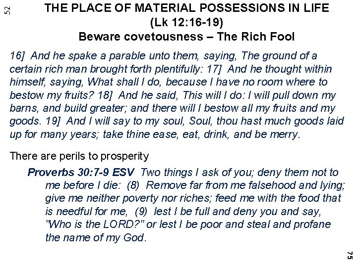 52 THE PLACE OF MATERIAL POSSESSIONS IN LIFE (Lk 12: 16 -19) Beware covetousness