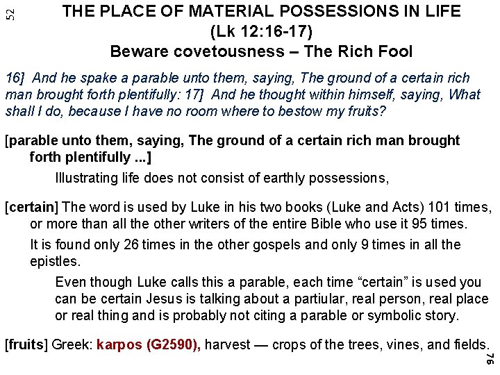 52 THE PLACE OF MATERIAL POSSESSIONS IN LIFE (Lk 12: 16 -17) Beware covetousness