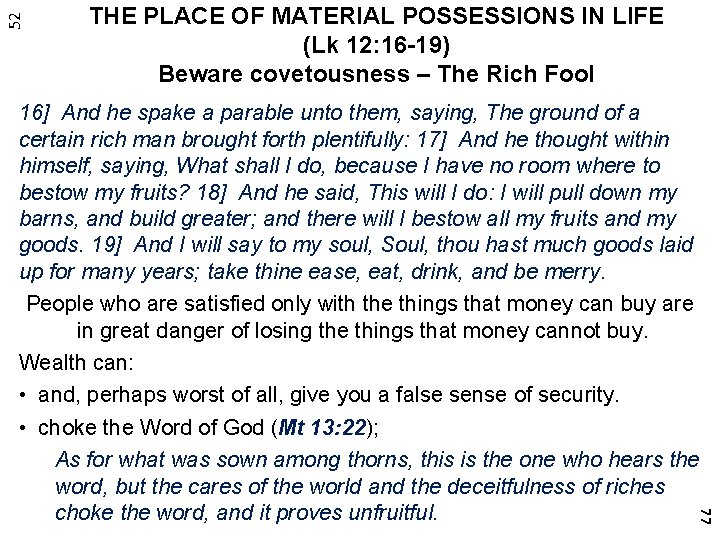 52 THE PLACE OF MATERIAL POSSESSIONS IN LIFE (Lk 12: 16 -19) Beware covetousness