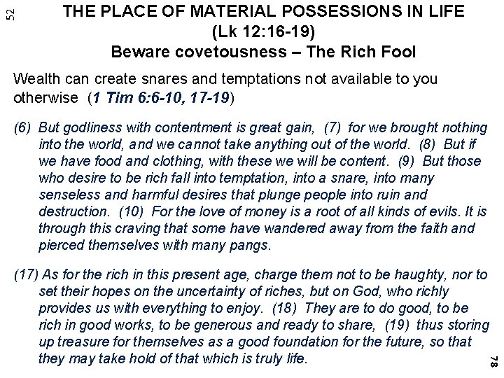 52 THE PLACE OF MATERIAL POSSESSIONS IN LIFE (Lk 12: 16 -19) Beware covetousness