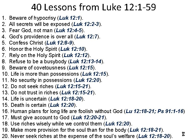 40 Lessons from Luke 12: 1 -59 84 1. Beware of hypocrisy (Luk 12: