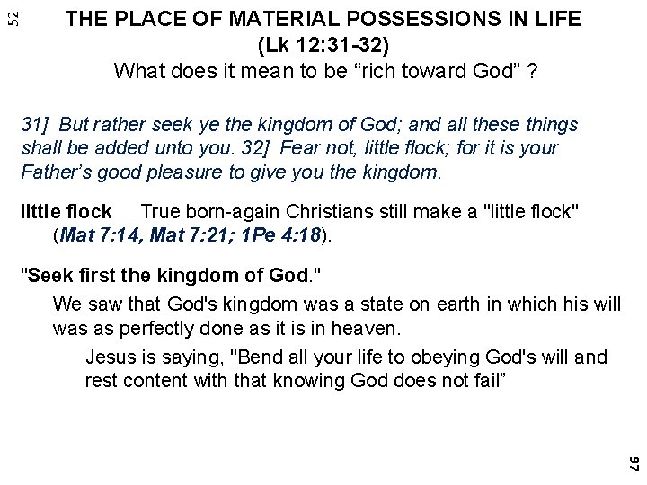 52 THE PLACE OF MATERIAL POSSESSIONS IN LIFE (Lk 12: 31 -32) What does