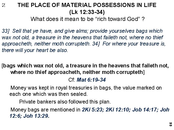 52 THE PLACE OF MATERIAL POSSESSIONS IN LIFE (Lk 12: 33 -34) What does