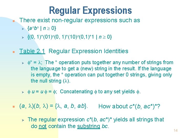 Regular Expressions n n There exist non-regular expressions such as Ø {anbn | n