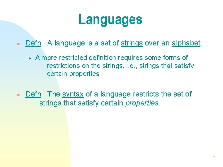 Languages n Defn. A language is a set of strings over an alphabet. Ø