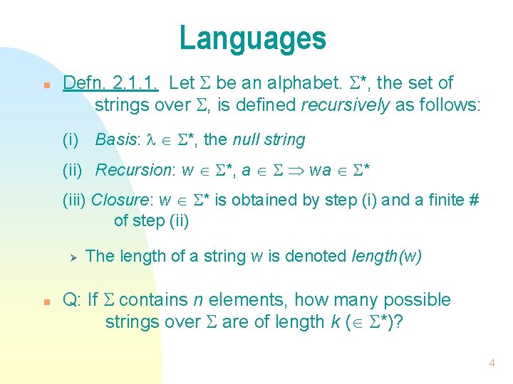 Languages n Defn. 2. 1. 1. Let be an alphabet. *, the set of