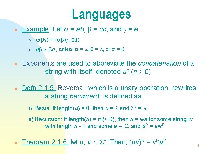 Languages n n n Example: Let = ab, = cd, and = e Ø