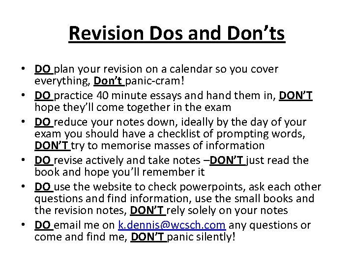 Revision Dos and Don’ts • DO plan your revision on a calendar so you