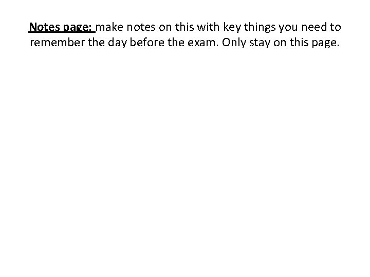 Notes page: make notes on this with key things you need to remember the